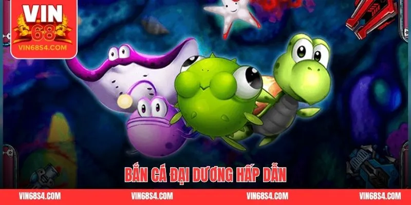 Bắn cá đại dương hấp dẫn