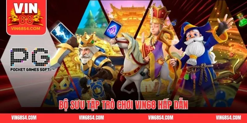 Bộ sưu tập trò chơi VIN68 hấp dẫn