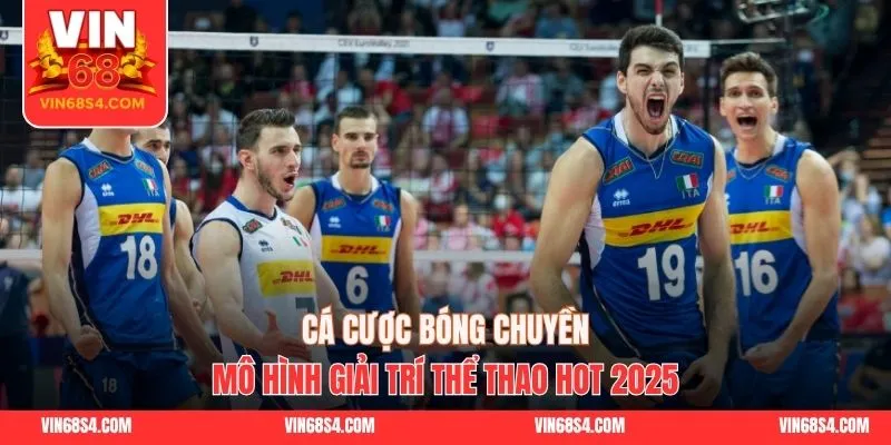 Cá Cược Bóng Chuyền || Mô Hình Giải Trí Thể Thao Hot 2025