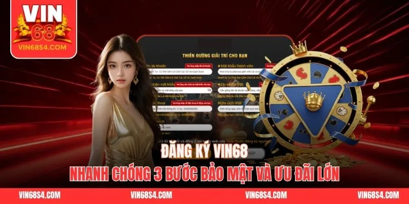 Đăng Ký Tài Khoản VIN68 Nhanh Chóng 3 Bước Nhận Ưu Đãi Lớn