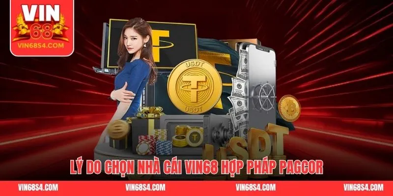 Lý do chọn nhà cái VIN68 hợp pháp PAGCOR