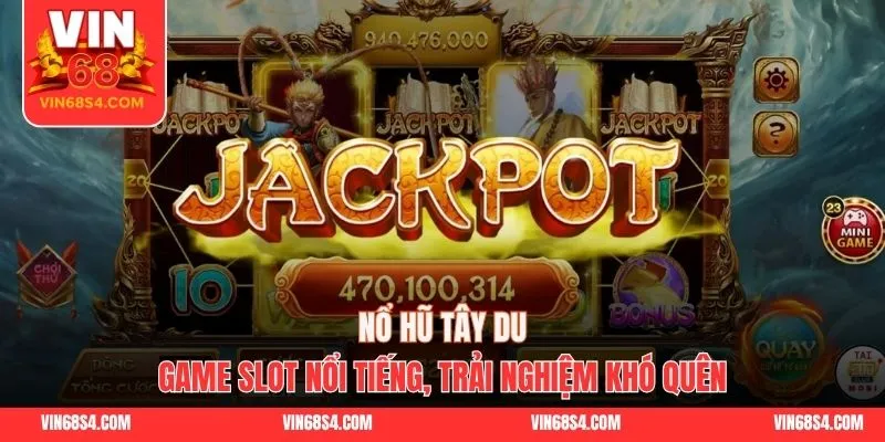 Nổ Hũ Tây Du - Game Slot Nổi Tiếng, Trải Nghiệm Khó Quên